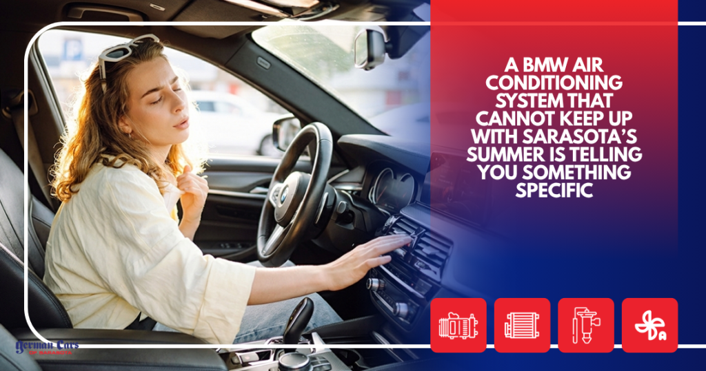 A BMW Air Conditioning System That Cannot Keep Up With Sarasota’s Summer Is Telling You Something Specific